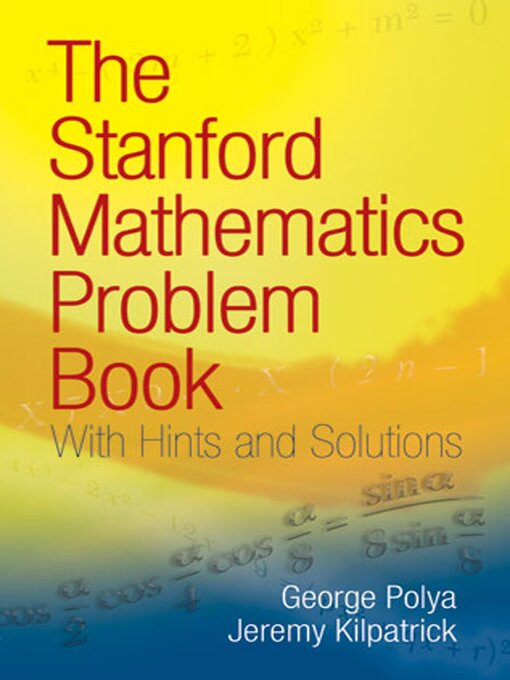 Title details for The Stanford Mathematics Problem Book by George Polya - Available